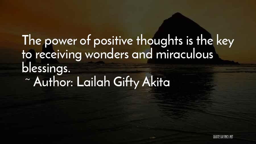 Lailah Gifty Akita Quotes: The Power Of Positive Thoughts Is The Key To Receiving Wonders And Miraculous Blessings.