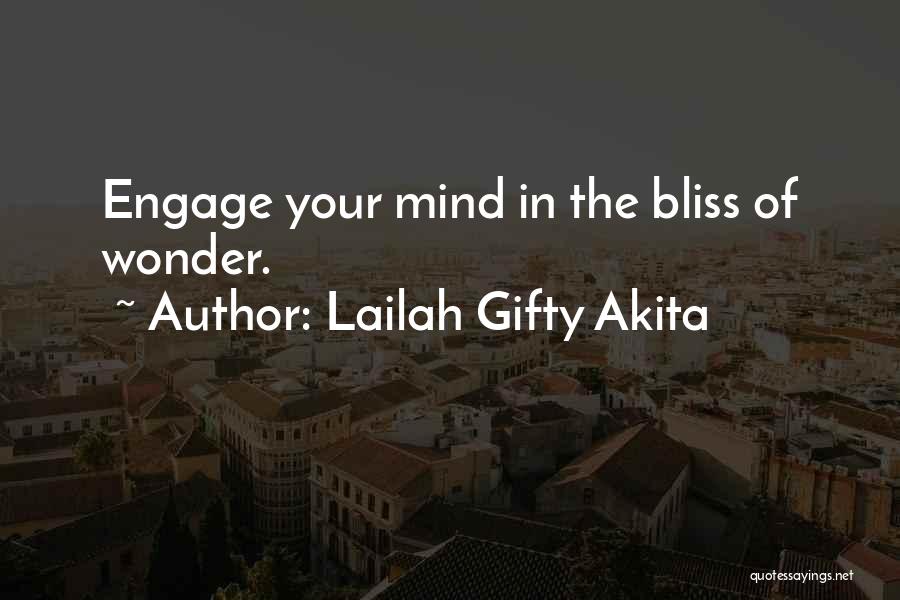 Lailah Gifty Akita Quotes: Engage Your Mind In The Bliss Of Wonder.