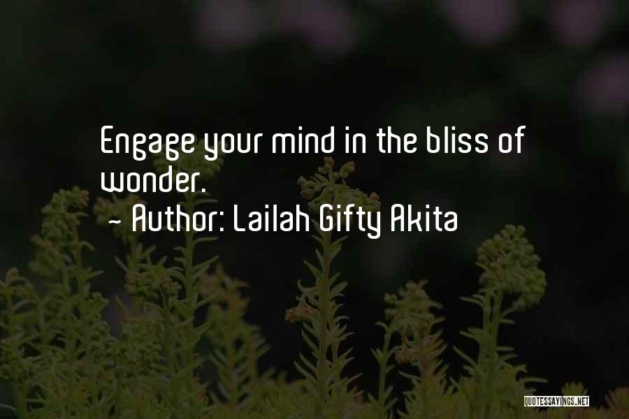 Lailah Gifty Akita Quotes: Engage Your Mind In The Bliss Of Wonder.