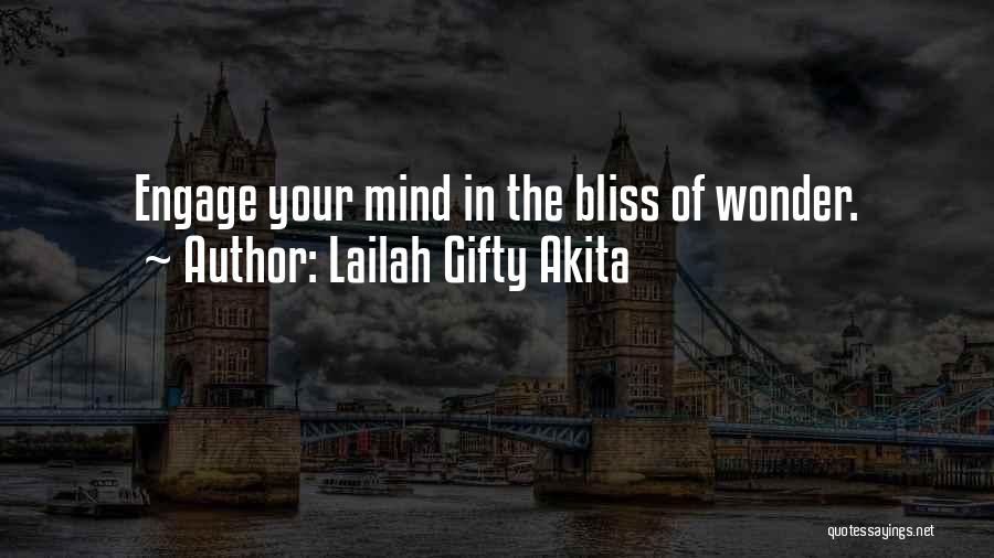 Lailah Gifty Akita Quotes: Engage Your Mind In The Bliss Of Wonder.