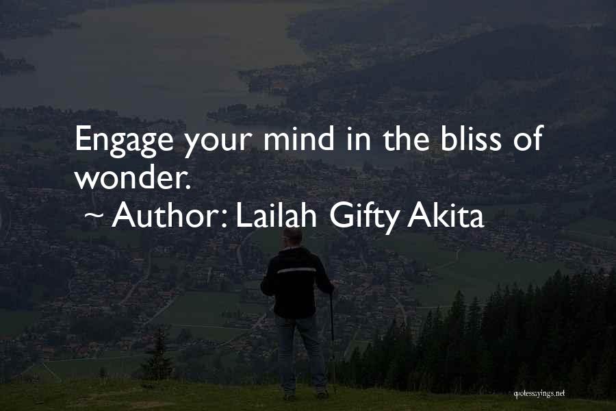 Lailah Gifty Akita Quotes: Engage Your Mind In The Bliss Of Wonder.