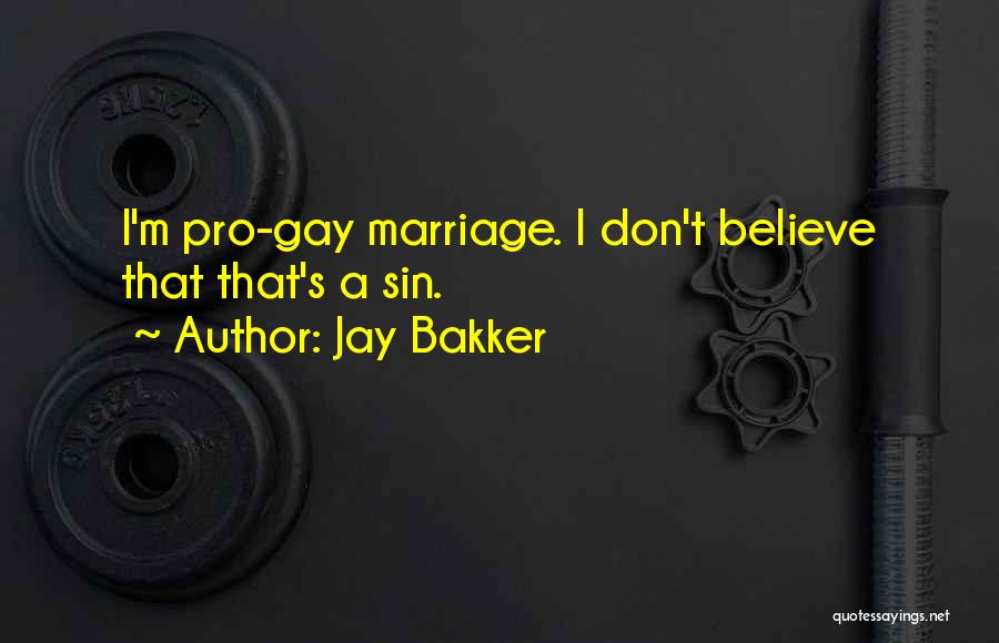 Jay Bakker Quotes: I'm Pro-gay Marriage. I Don't Believe That That's A Sin.