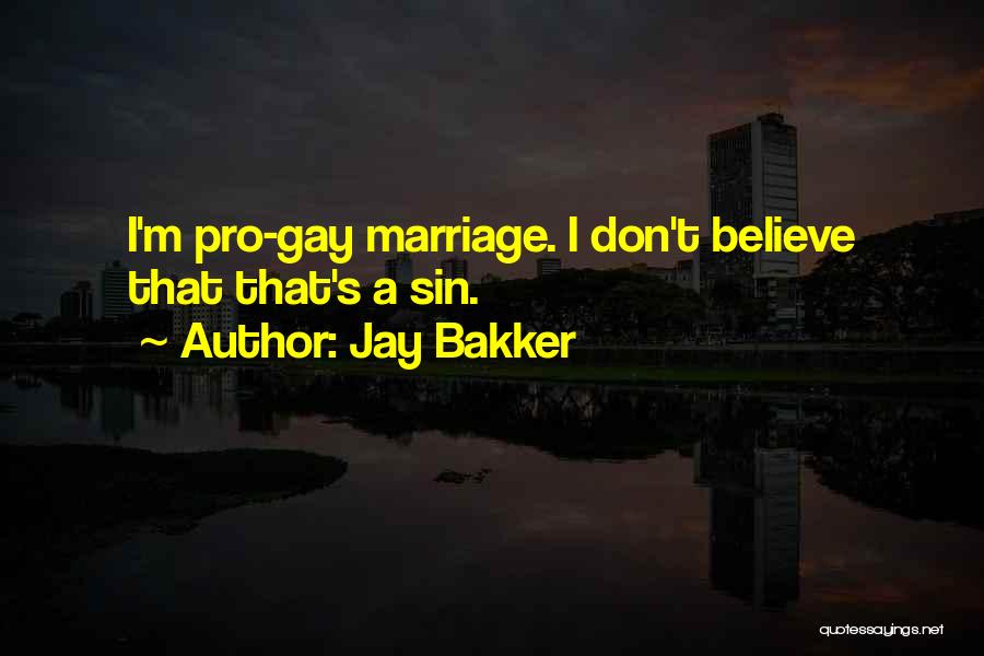 Jay Bakker Quotes: I'm Pro-gay Marriage. I Don't Believe That That's A Sin.