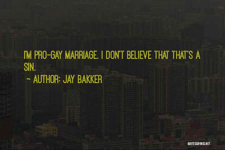 Jay Bakker Quotes: I'm Pro-gay Marriage. I Don't Believe That That's A Sin.