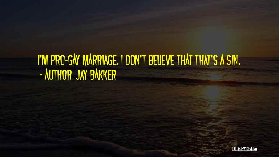 Jay Bakker Quotes: I'm Pro-gay Marriage. I Don't Believe That That's A Sin.