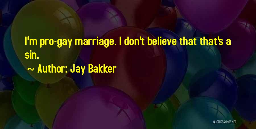 Jay Bakker Quotes: I'm Pro-gay Marriage. I Don't Believe That That's A Sin.