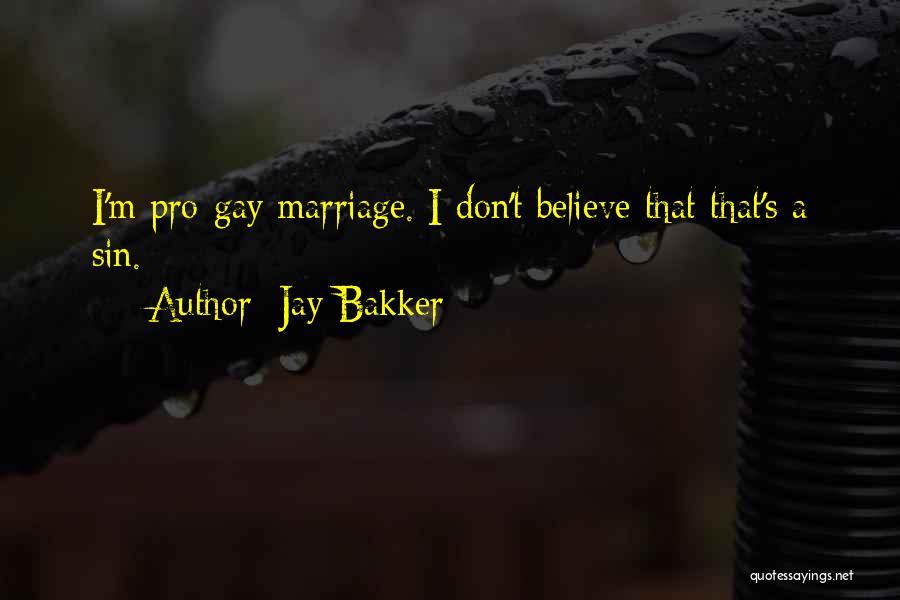 Jay Bakker Quotes: I'm Pro-gay Marriage. I Don't Believe That That's A Sin.