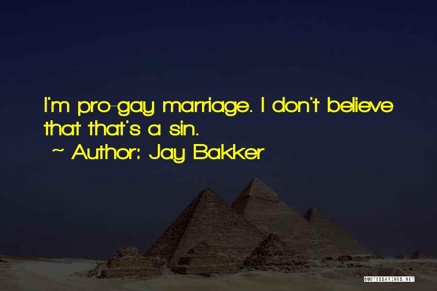 Jay Bakker Quotes: I'm Pro-gay Marriage. I Don't Believe That That's A Sin.