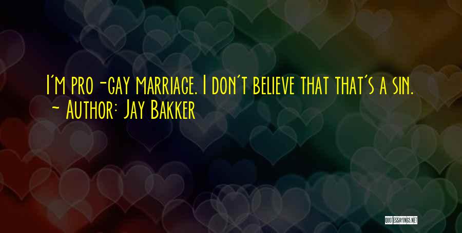 Jay Bakker Quotes: I'm Pro-gay Marriage. I Don't Believe That That's A Sin.