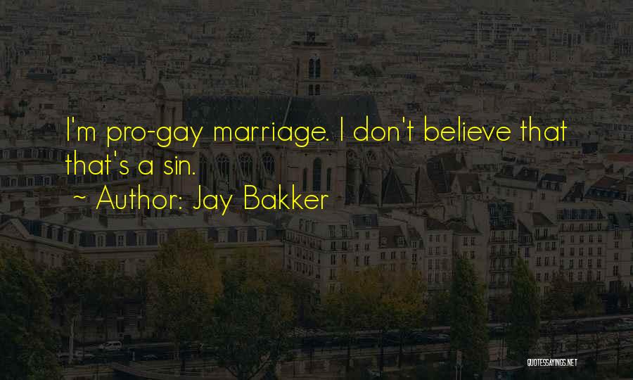 Jay Bakker Quotes: I'm Pro-gay Marriage. I Don't Believe That That's A Sin.