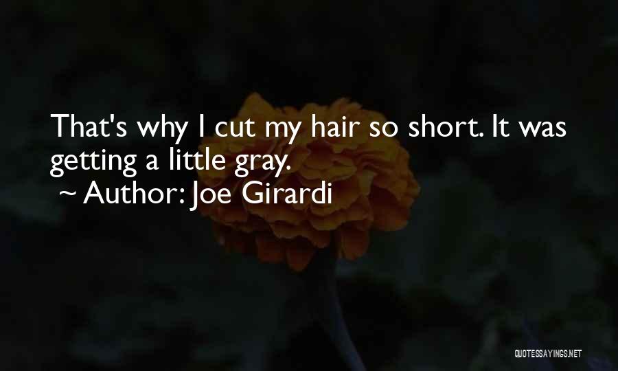 Joe Girardi Quotes: That's Why I Cut My Hair So Short. It Was Getting A Little Gray.