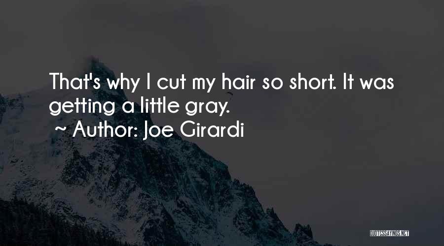 Joe Girardi Quotes: That's Why I Cut My Hair So Short. It Was Getting A Little Gray.