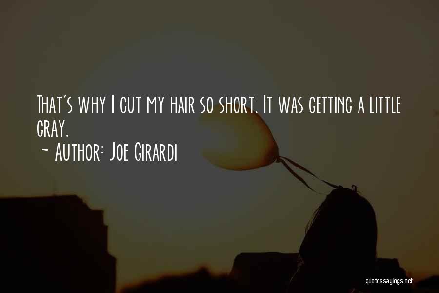 Joe Girardi Quotes: That's Why I Cut My Hair So Short. It Was Getting A Little Gray.