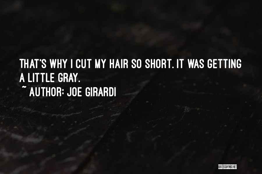 Joe Girardi Quotes: That's Why I Cut My Hair So Short. It Was Getting A Little Gray.