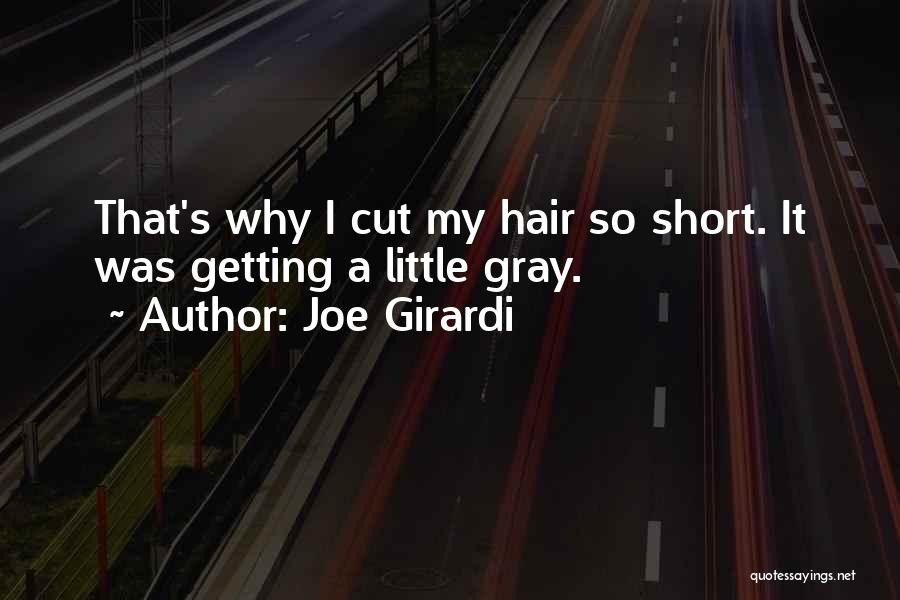 Joe Girardi Quotes: That's Why I Cut My Hair So Short. It Was Getting A Little Gray.