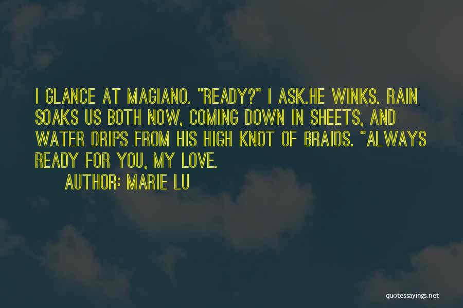 Marie Lu Quotes: I Glance At Magiano. Ready? I Ask.he Winks. Rain Soaks Us Both Now, Coming Down In Sheets, And Water Drips