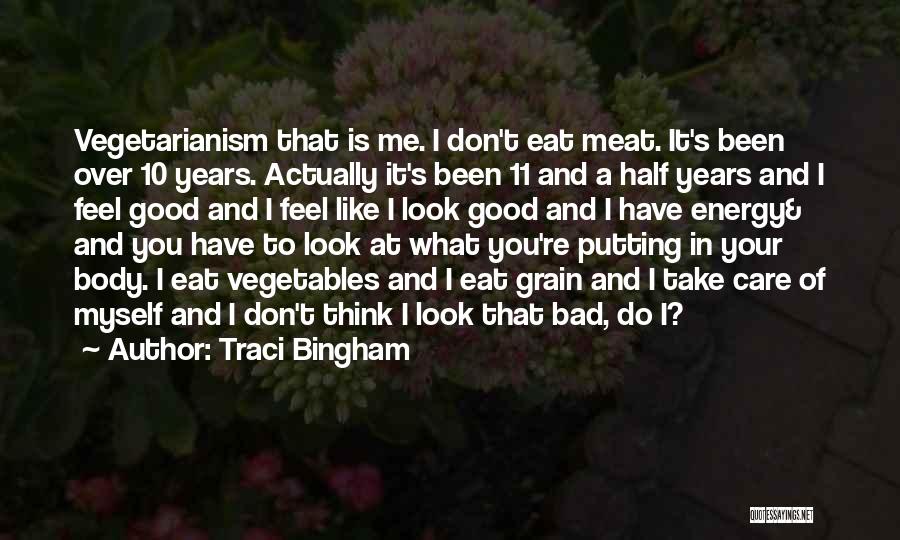 Traci Bingham Quotes: Vegetarianism That Is Me. I Don't Eat Meat. It's Been Over 10 Years. Actually It's Been 11 And A Half