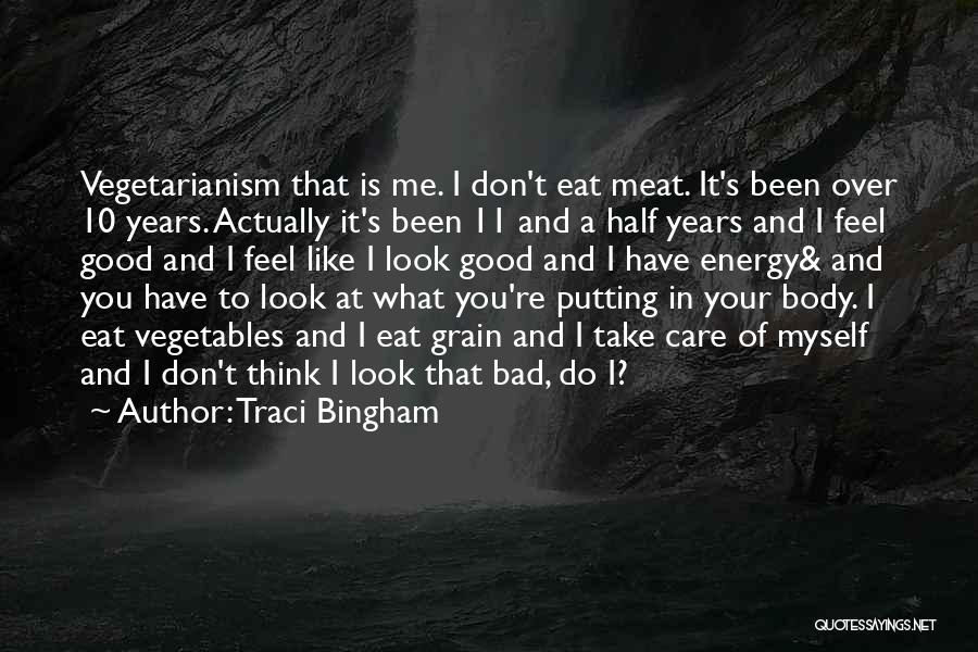 Traci Bingham Quotes: Vegetarianism That Is Me. I Don't Eat Meat. It's Been Over 10 Years. Actually It's Been 11 And A Half