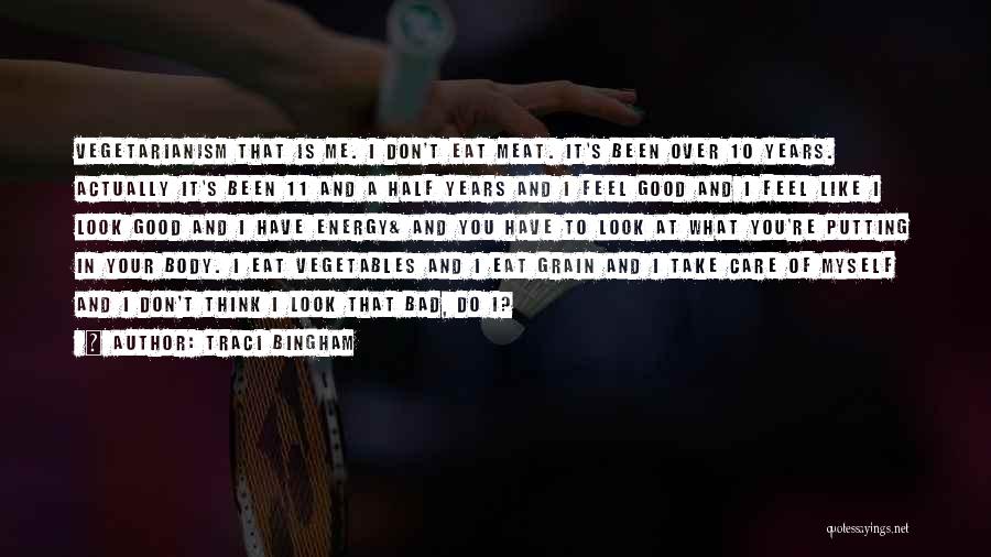 Traci Bingham Quotes: Vegetarianism That Is Me. I Don't Eat Meat. It's Been Over 10 Years. Actually It's Been 11 And A Half