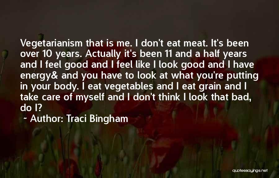 Traci Bingham Quotes: Vegetarianism That Is Me. I Don't Eat Meat. It's Been Over 10 Years. Actually It's Been 11 And A Half