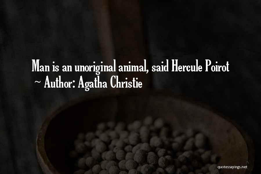 Agatha Christie Quotes: Man Is An Unoriginal Animal, Said Hercule Poirot