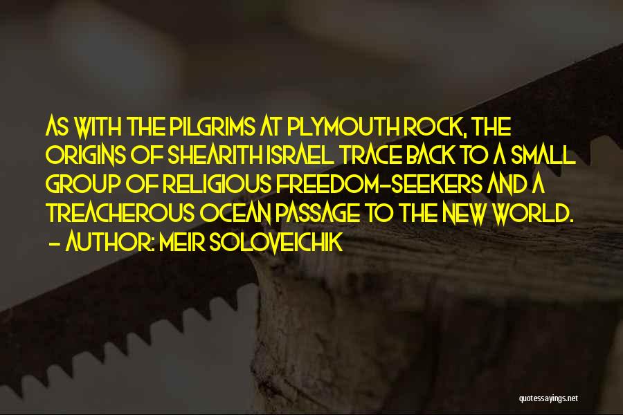 Meir Soloveichik Quotes: As With The Pilgrims At Plymouth Rock, The Origins Of Shearith Israel Trace Back To A Small Group Of Religious