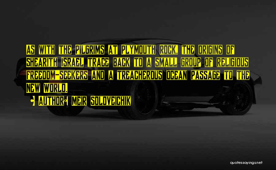 Meir Soloveichik Quotes: As With The Pilgrims At Plymouth Rock, The Origins Of Shearith Israel Trace Back To A Small Group Of Religious