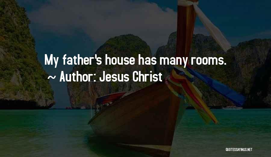 Jesus Christ Quotes: My Father's House Has Many Rooms.