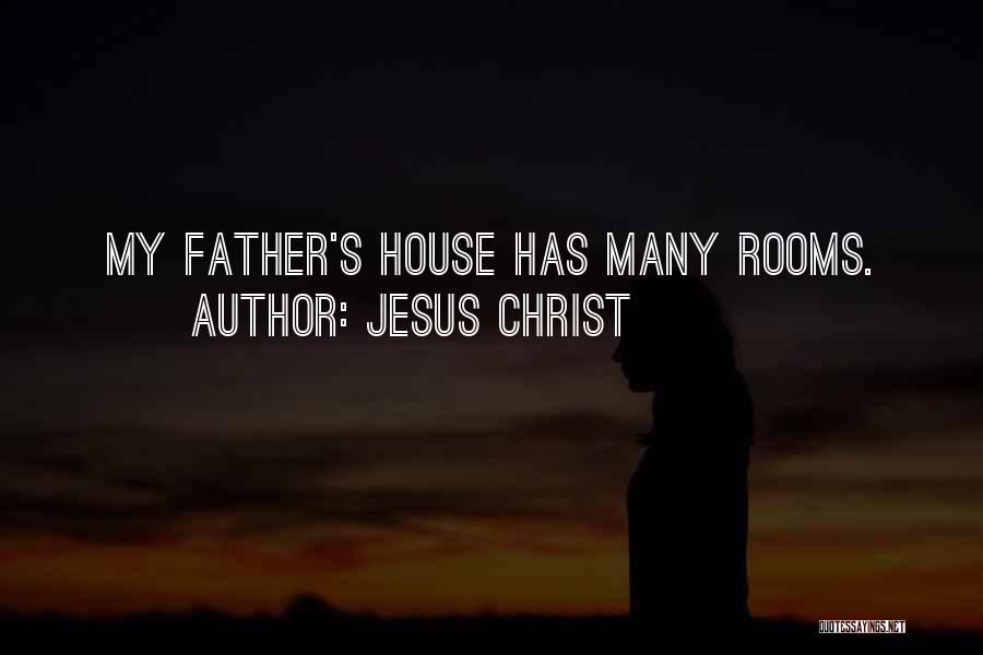 Jesus Christ Quotes: My Father's House Has Many Rooms.