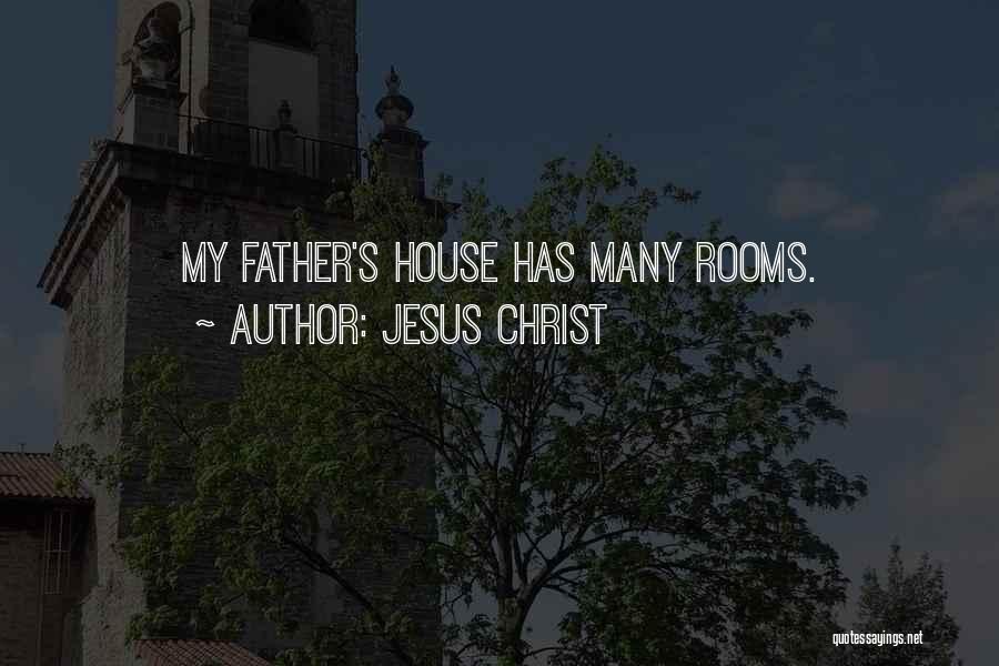 Jesus Christ Quotes: My Father's House Has Many Rooms.
