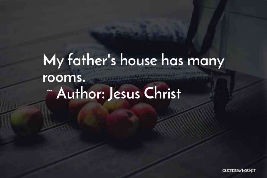 Jesus Christ Quotes: My Father's House Has Many Rooms.