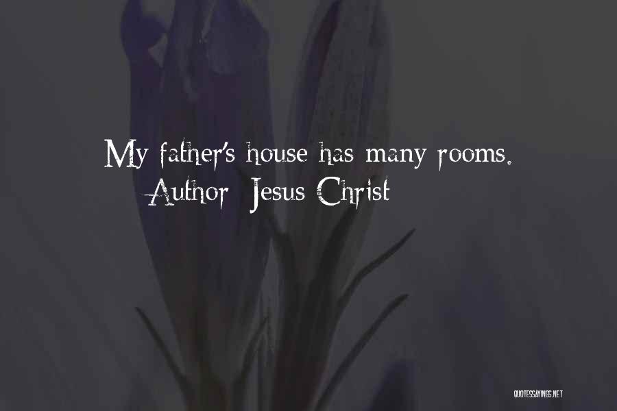 Jesus Christ Quotes: My Father's House Has Many Rooms.