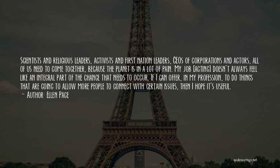 Ellen Page Quotes: Scientists And Religious Leaders, Activists And First Nation Leaders, Ceos Of Corporations And Actors, All Of Us Need To Come