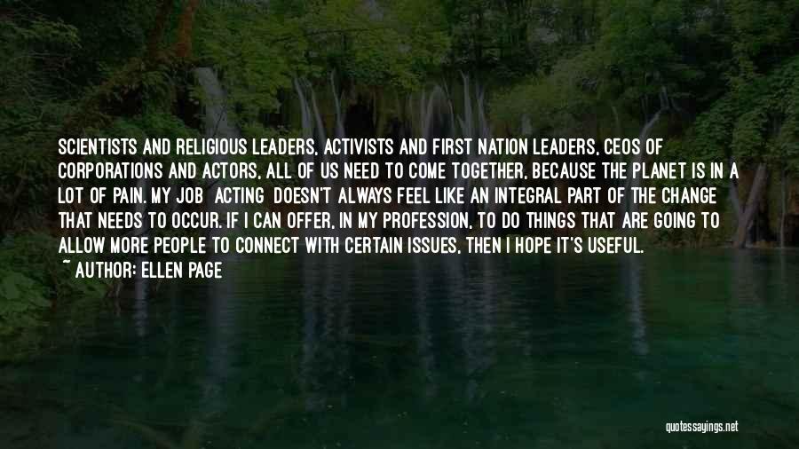 Ellen Page Quotes: Scientists And Religious Leaders, Activists And First Nation Leaders, Ceos Of Corporations And Actors, All Of Us Need To Come