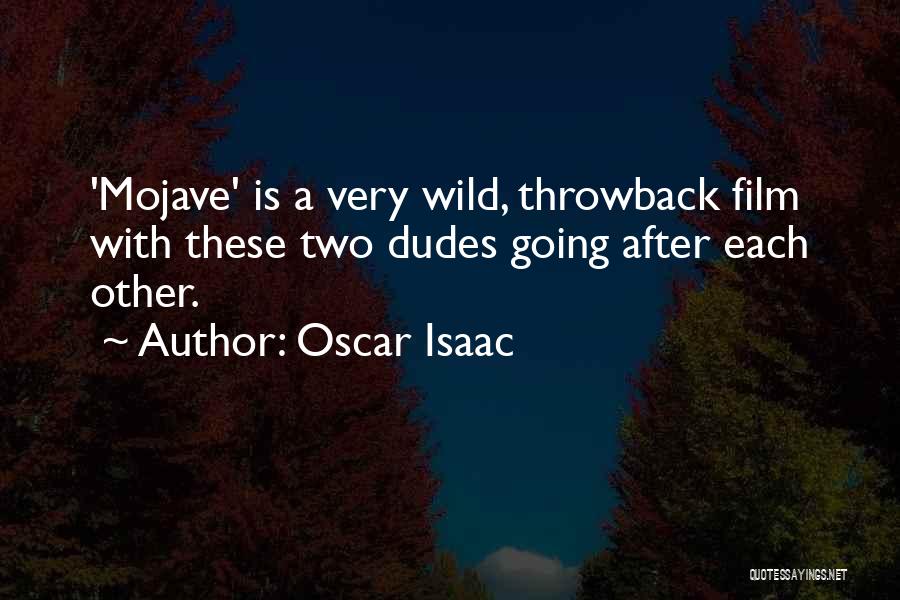 Oscar Isaac Quotes: 'mojave' Is A Very Wild, Throwback Film With These Two Dudes Going After Each Other.