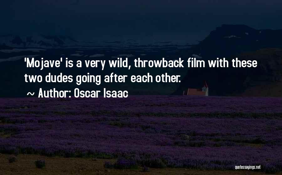 Oscar Isaac Quotes: 'mojave' Is A Very Wild, Throwback Film With These Two Dudes Going After Each Other.