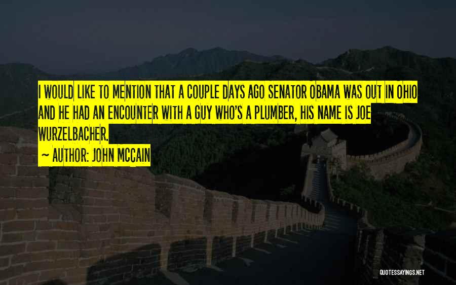 John McCain Quotes: I Would Like To Mention That A Couple Days Ago Senator Obama Was Out In Ohio And He Had An