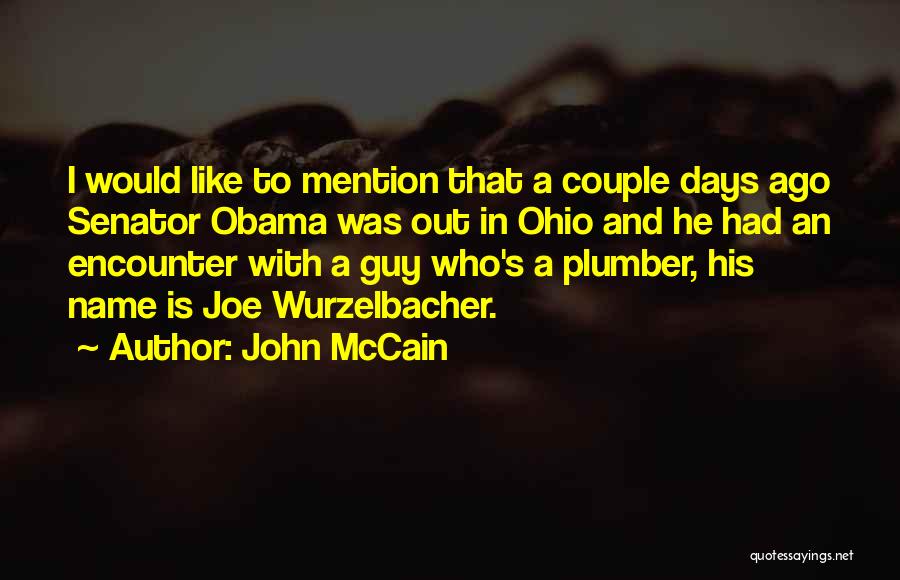 John McCain Quotes: I Would Like To Mention That A Couple Days Ago Senator Obama Was Out In Ohio And He Had An