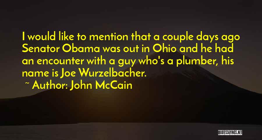 John McCain Quotes: I Would Like To Mention That A Couple Days Ago Senator Obama Was Out In Ohio And He Had An