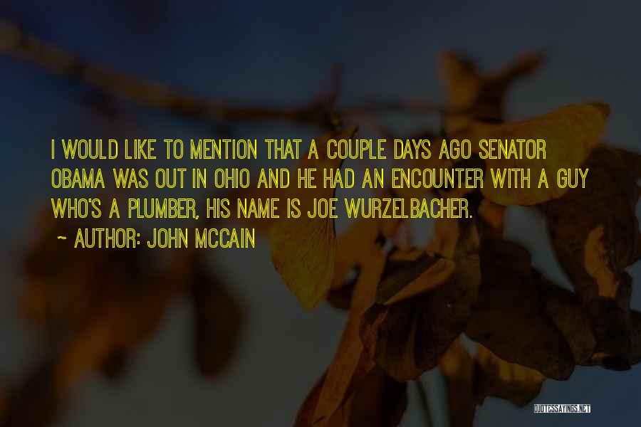 John McCain Quotes: I Would Like To Mention That A Couple Days Ago Senator Obama Was Out In Ohio And He Had An