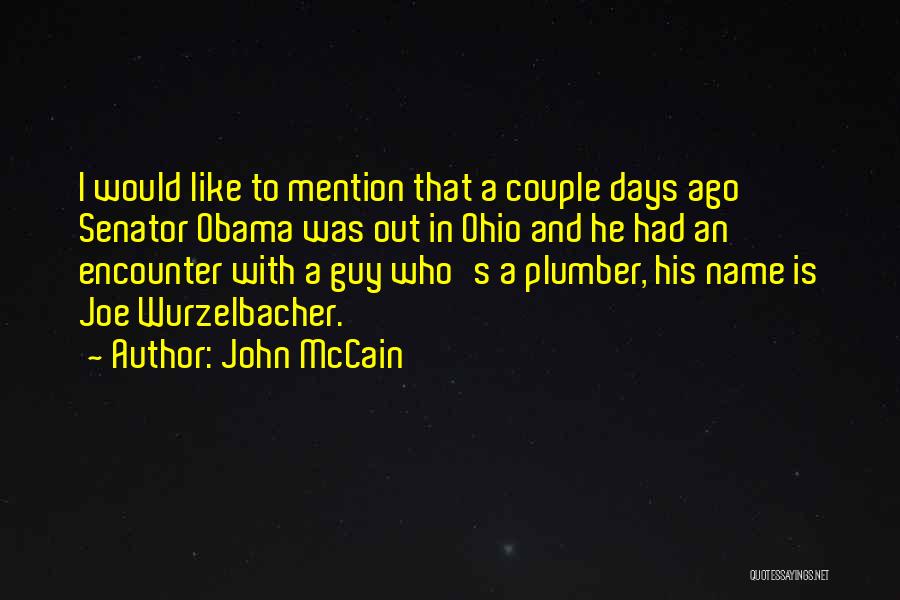 John McCain Quotes: I Would Like To Mention That A Couple Days Ago Senator Obama Was Out In Ohio And He Had An