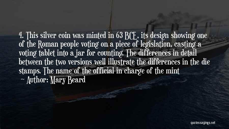 Mary Beard Quotes: 4. This Silver Coin Was Minted In 63 Bce, Its Design Showing One Of The Roman People Voting On A
