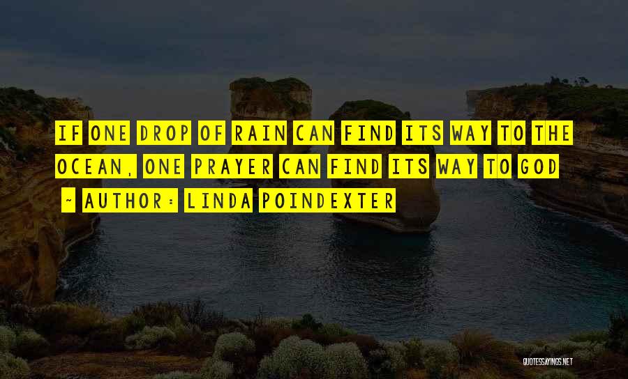 Linda Poindexter Quotes: If One Drop Of Rain Can Find Its Way To The Ocean, One Prayer Can Find Its Way To God