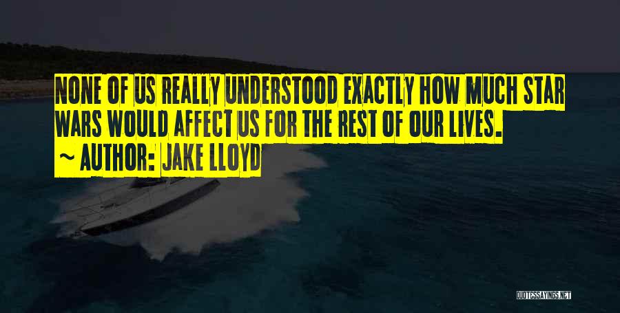 Jake Lloyd Quotes: None Of Us Really Understood Exactly How Much Star Wars Would Affect Us For The Rest Of Our Lives.