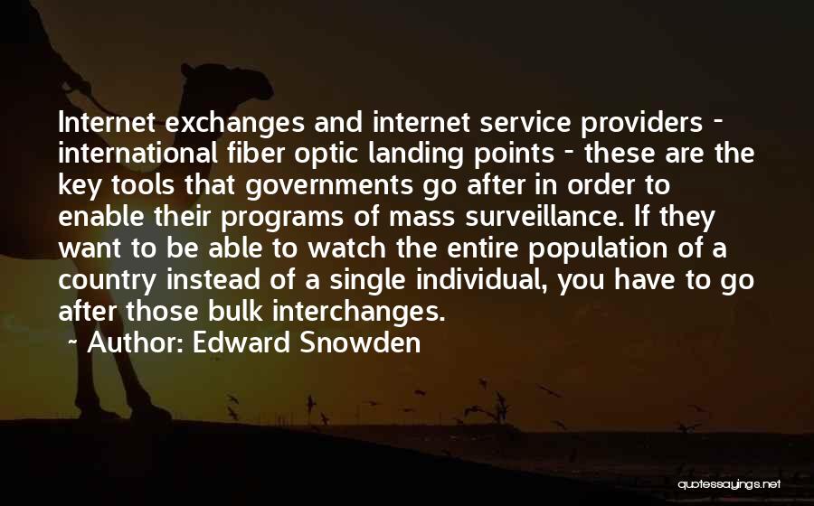 Edward Snowden Quotes: Internet Exchanges And Internet Service Providers - International Fiber Optic Landing Points - These Are The Key Tools That Governments
