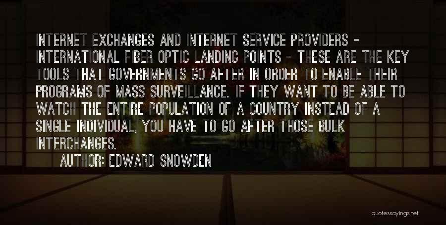 Edward Snowden Quotes: Internet Exchanges And Internet Service Providers - International Fiber Optic Landing Points - These Are The Key Tools That Governments