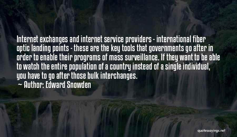 Edward Snowden Quotes: Internet Exchanges And Internet Service Providers - International Fiber Optic Landing Points - These Are The Key Tools That Governments