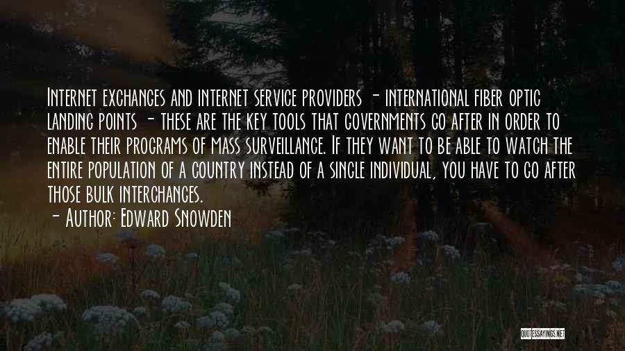 Edward Snowden Quotes: Internet Exchanges And Internet Service Providers - International Fiber Optic Landing Points - These Are The Key Tools That Governments
