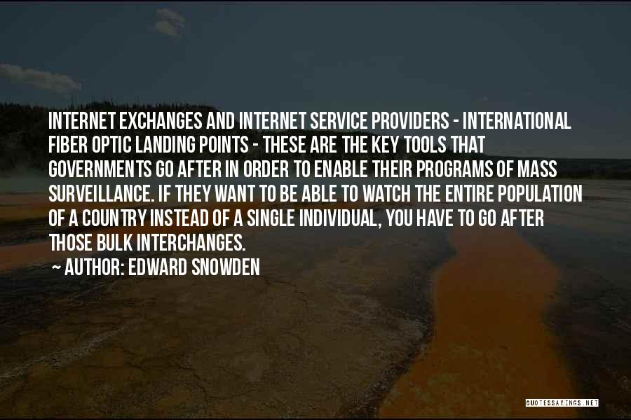 Edward Snowden Quotes: Internet Exchanges And Internet Service Providers - International Fiber Optic Landing Points - These Are The Key Tools That Governments