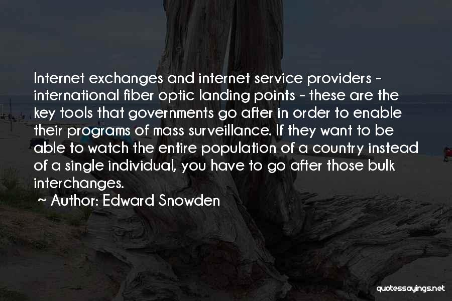 Edward Snowden Quotes: Internet Exchanges And Internet Service Providers - International Fiber Optic Landing Points - These Are The Key Tools That Governments